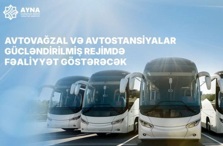 Bayram günlərində avtovağzallar gücləndirilmiş iş rejimində fəaliyyət göstərəcək