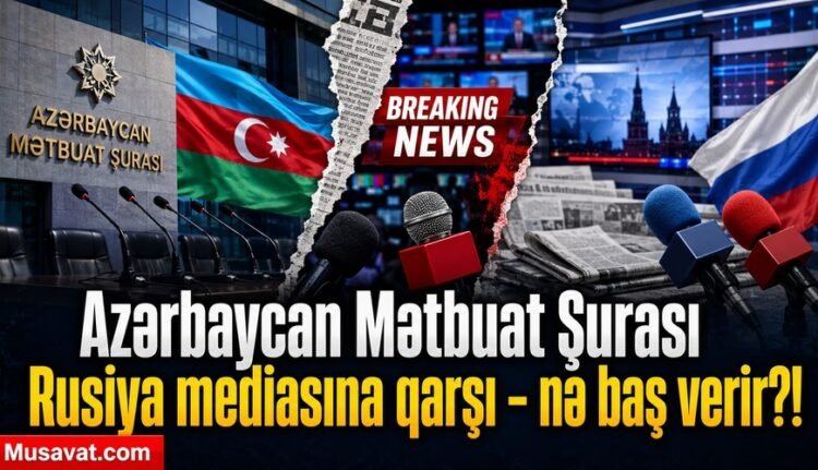 Azərbaycan Mətbuat Şurasından Moskvaya kəskin bəyanat