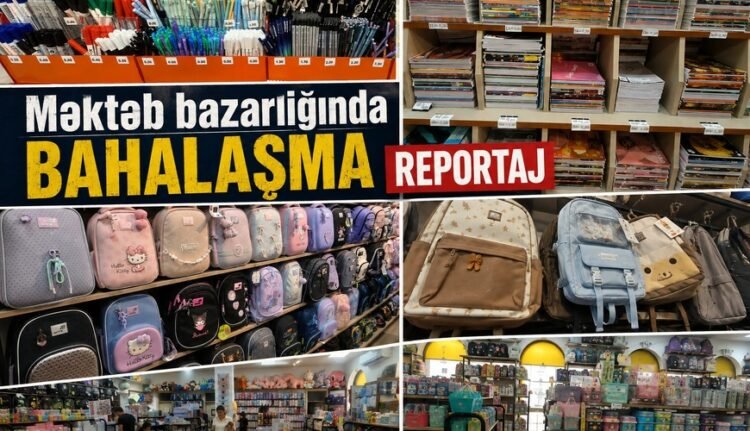 Məktəb bazarında BAHALAŞMA HƏYƏCANI – Qiymətlər qalxır!