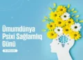 Bu gün Ümumdünya Psixi Sağlamlıq Günüdür