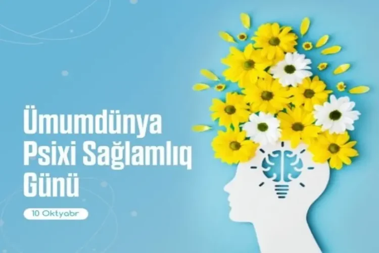 Bu gün Ümumdünya Psixi Sağlamlıq Günüdür